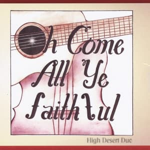 O Come All Ye Faithful by High Desert Duo — Southern Exposure Music release artwork